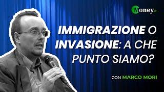 IMMIGRAZIONE o INVASIONE: a che punto siamo? - con Marco Mori