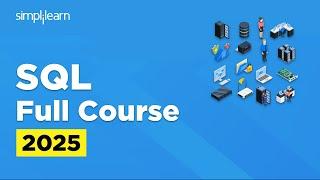 SQL Full Course 2025 | SQL Tutorial for Beginners | SQL Beginner to Advanced Training | Simplilearn