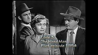 Code 3 The Hired Man 1954. Madman killer is on the loose. Pilot episode of the Code 3 TV series.