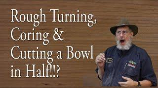 Rough-Turning a Bowl---Coring--and CUT A BOWL in Half!!!!   Woodturning with Sam Angelo