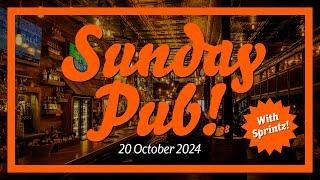 Sunday Pub! – 20 Oct 2024