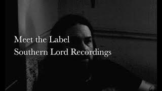 Meet The Label: Southern Lord