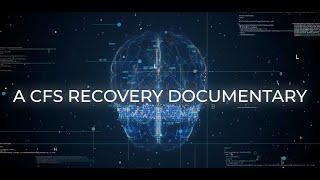 The Chronic Fatigue Syndrome Recovery Documentary