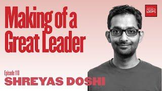 Ep.118 — Shreyas Doshi — Making of a Great Leader