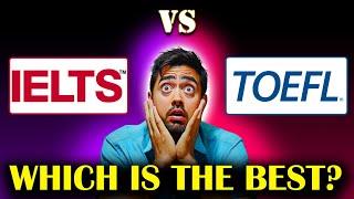 IELTS Vs TOEFL | Which is Better? | Which one is Easier?