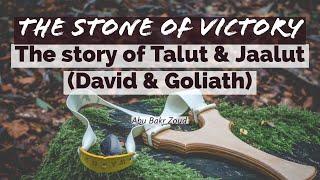 The Stone of Victory - The story of Talut & Jaalut (David & Goliath) | Abu Bakr Zoud