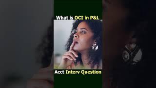 What is OCI in Profit & Loss | Accounts Interview Question| #interviewquestions #account #accounting