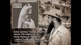 Zachary Thomas Diedrich - Howlin' At The Moon