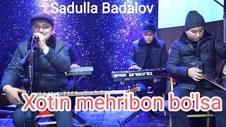 SADULLA BADALOV XOTIN MEHRIBON BO'LSA САДУЛЛА БАДАЛОВ ХОТИН МЕҲРИБОН БӮЛСА