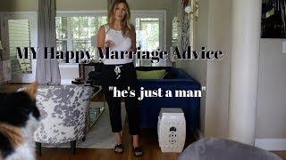 My Happy Marriage Tips~ "he's just a man"