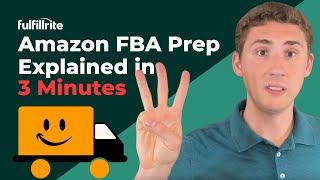 Amazon FBA Prep Explained in 3 Minutes