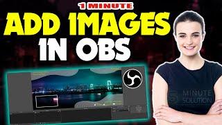 How to add images in obs 2024 (Quick & Easy)