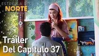 Estrella Del Norte Primer Amor | Tráiler Del Capitulo 37 | Kuzey Yıldızı İlk Aşk (SUBTITULO ESPAÑOL)