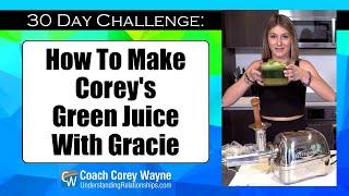 How To Make Coreys Green Juice With Gracie