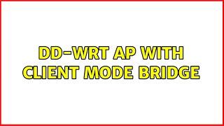 DD-WRT AP with Client mode bridge