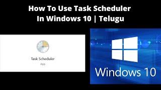 How To Use Task Scheduler In Windows 10 | Telugu #windows10