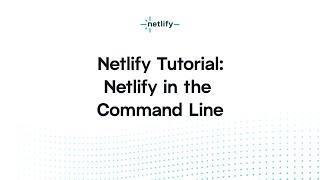 Netlify Tutorial – Netlify in the Command Line