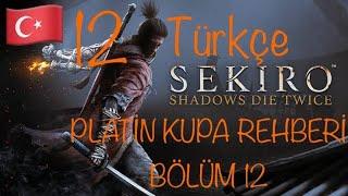 Sekiro Shadows Die Twice PLATİN KUPA REHBERİ TÜRKÇE ANLATIM  (PLATİNUM TROPHY GUIDE )Bölüm 12