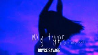 Bryce Savage - My Type (Little Attitude)