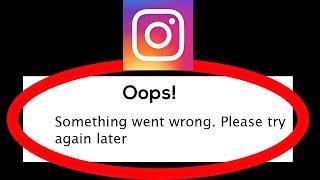 Fix Instagram Oops Something Went Wrong Error Please Try Again Later Problem Solved