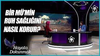 İnanan Kimsenin Dünyaya Yaklaşımı Nasıl Olmalı? | Hayata Dokunmak (38. Bölüm)