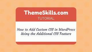 How to Quickly Add Custom CSS in WordPress via "Additional CSS"