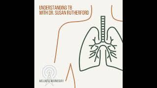 Understanding TB with Dr. Susan Rutherford