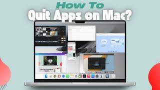 How to Close Apps on Mac? 6 Ways to Quit Apps on Any Mac!