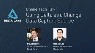 Tech Talk | Using Delta as a Change Data Capture Source