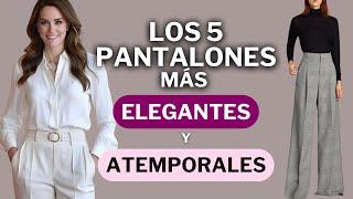 Los 5 Pantalones Más ELEGANTES y ATEMPORALES que NO Pueden Faltar en tu Armario