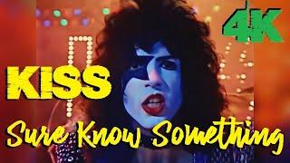 KISS - Sure Know Something  4K