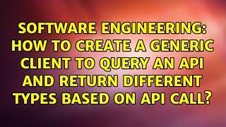 How to create a generic client to query an API and return different types based on API call?