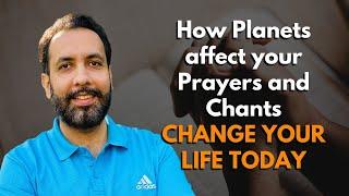 How Planets affect your Prayers and Chants : CHANGE YOUR LIFE TODAY.