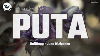 Bulldogg - PUTA ft. Juno Kizigenza (Official Music Lyrics)