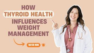 How Thyroid Health Influences Weight Management