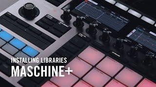 MASCHINE+ Onboarding - Installing Libraries | Native Instruments