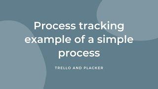 Trello and Placker - Process tracking example of a simple process