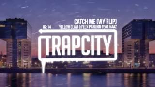 Yellow Claw & Flux Pavilion - Catch Me (WY Flip)