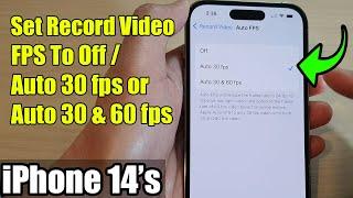 iPhone 14's/14 Pro Max: How to Set Record Video FPS To Off/Auto 30 fps/Auto 30 & 60 fps