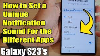 Galaxy S23's: How to Set a Unique Notification Sound For the Different Apps