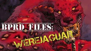 B.P.R.D FILES: The Werejaguar