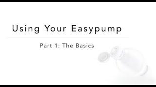 Using Your Easypump: The Basics (Video 1 of 4)