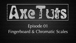 Guitar Fingerboard & Chromatic Scales - Axe Tuts S01E01