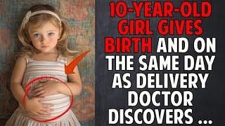 10-Year-Old Girl Gives Birth And On The Same Day As Delivery Doctor Discovers Something Shocking