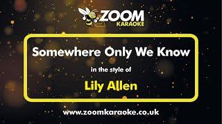 Lily Allen - Somewhere Only We Know - Karaoke Version from Zoom Karaoke