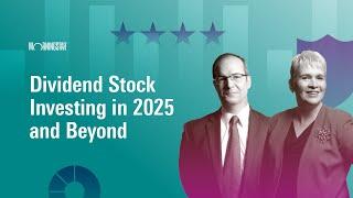 Dividend Stock Investing in 2025 and Beyond I December 23, 2024