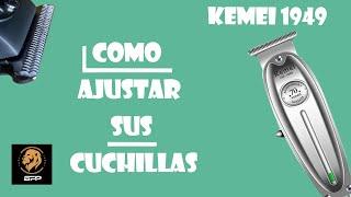 COMO AJUSTAR CUCHILLAS KEMEI 1949 (70 AÑOS)