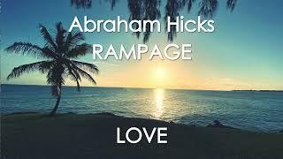 Abraham Hicks - RAMPAGE OF LOVE - With music (no ads)