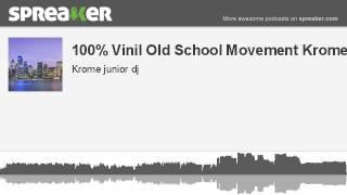 100% Vinil Old School Movement Krome jr. (creato con Spreaker)