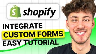 How To Integrate Custom Forms in Shopify (2025 Tutorial)